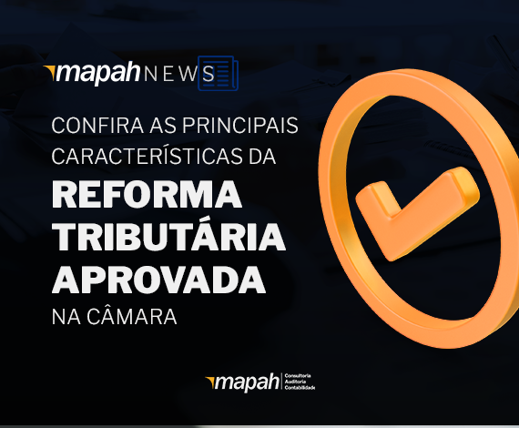 As principais características da reforma tributária aprovada na Câmara