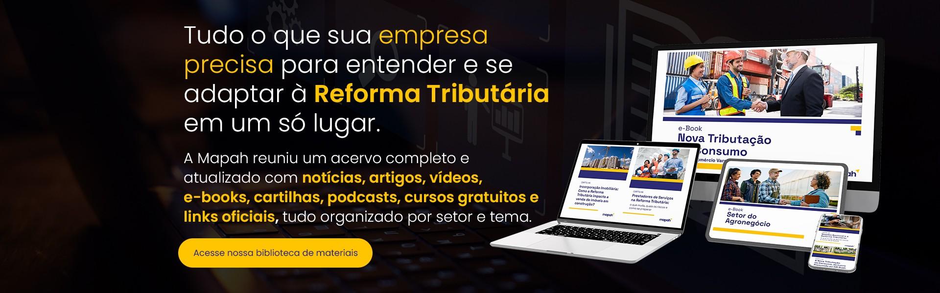 Tudo o que sua empresa precisa para entender e se adaptar à Reforma Tributária em um só lugar. - Mapah - Reforma Tributária
